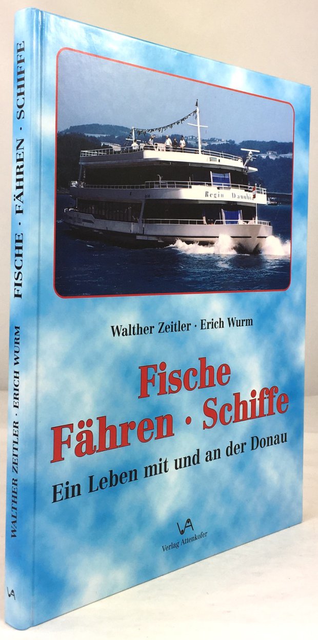 Abbildung von "Fische - Fähren - Schiffe. Ein Leben mit und an der Donau. 1. Auflage."