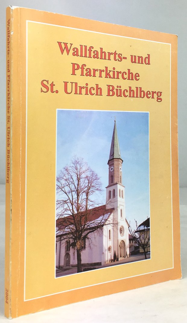 Abbildung von "Wallfahrts- und Pfarrkirche St. Ulrich Büchlberg. Zur Erinnerung an den Abschluss der Renovierung und die Altarweihe am 2. Mai 2004."