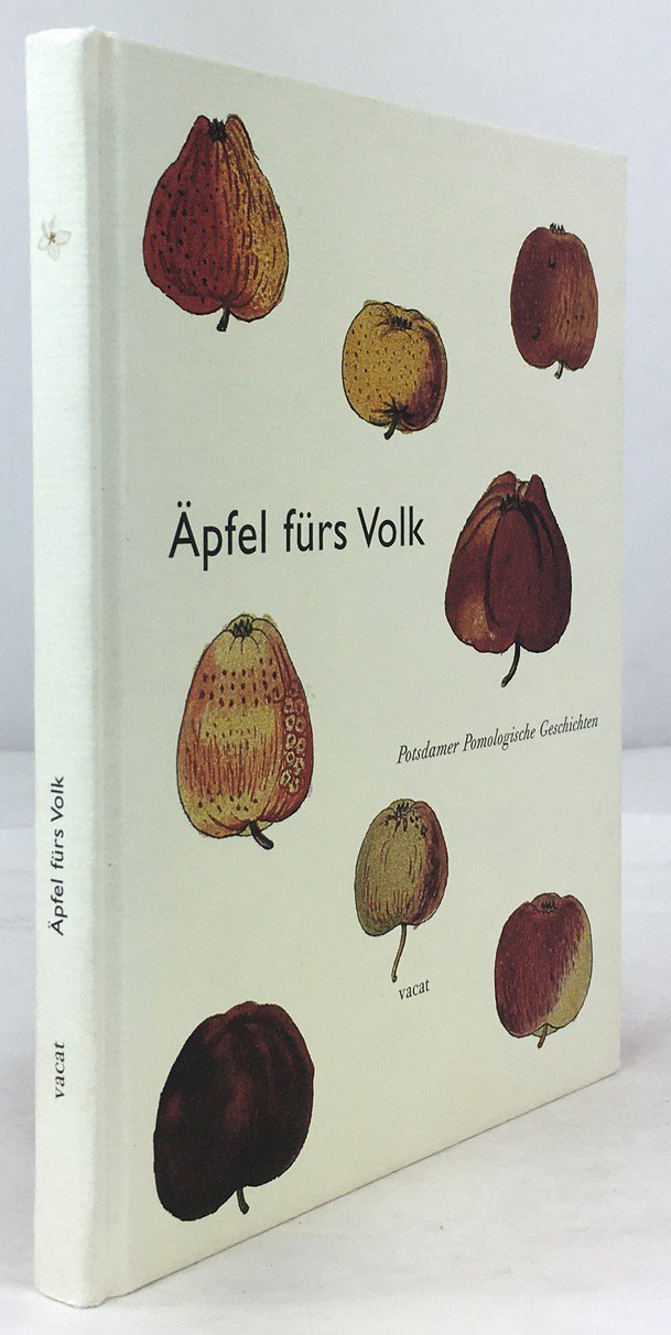 Abbildung von "Äpfel fürs Volk. Potsdamer Pomologische Geschichten. Mit Beiträgen von Gerd Schurig,..."