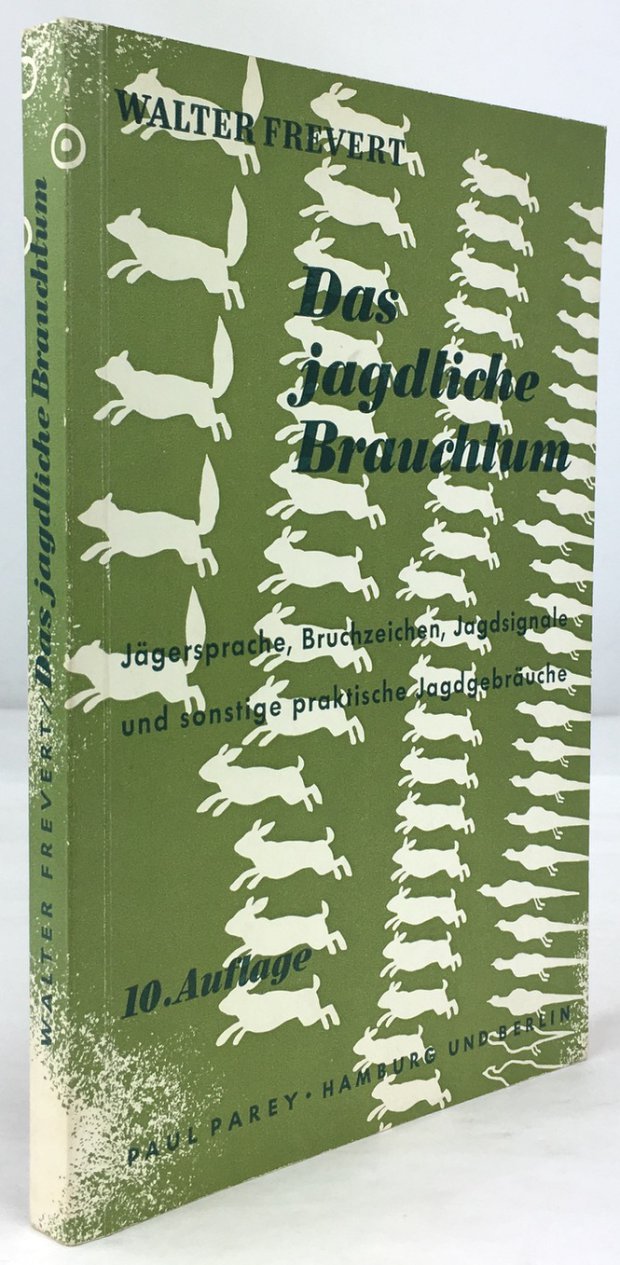 Abbildung von "Das jagdliche Brauchtum. Jägersprache, Bruchzeichen, Jagdsignale und sonstige Jagdgebräuche. Zehnte neu bearbeitete Auflage..."