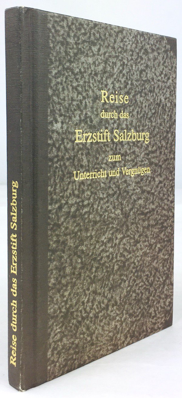 Abbildung von "Reise durch das Erzstift Salzburg zum Unterricht und Vergnügen. (Reprint)"