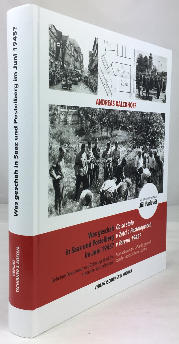 Abbildung von "Was geschah in Saaz und Postelberg im Juni 1945 ? Geheime Dokumente und Zeitzeugenberichte enthüllen das Unfassbare..."