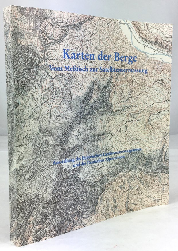 Abbildung von "Karten der Berge. Vom Meßtisch zur Satellitenvermessung. Katalog zur Ausstellung des Bayerischen Landesvermessungsamtes und des Deutschen Alpenvereins."