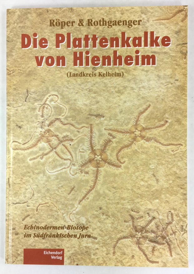 Abbildung von "Die Plattenkalke von Hienheim (Landkreis Kehlheim). Echinodermen-Biotope im Südfränkischen Jura..."