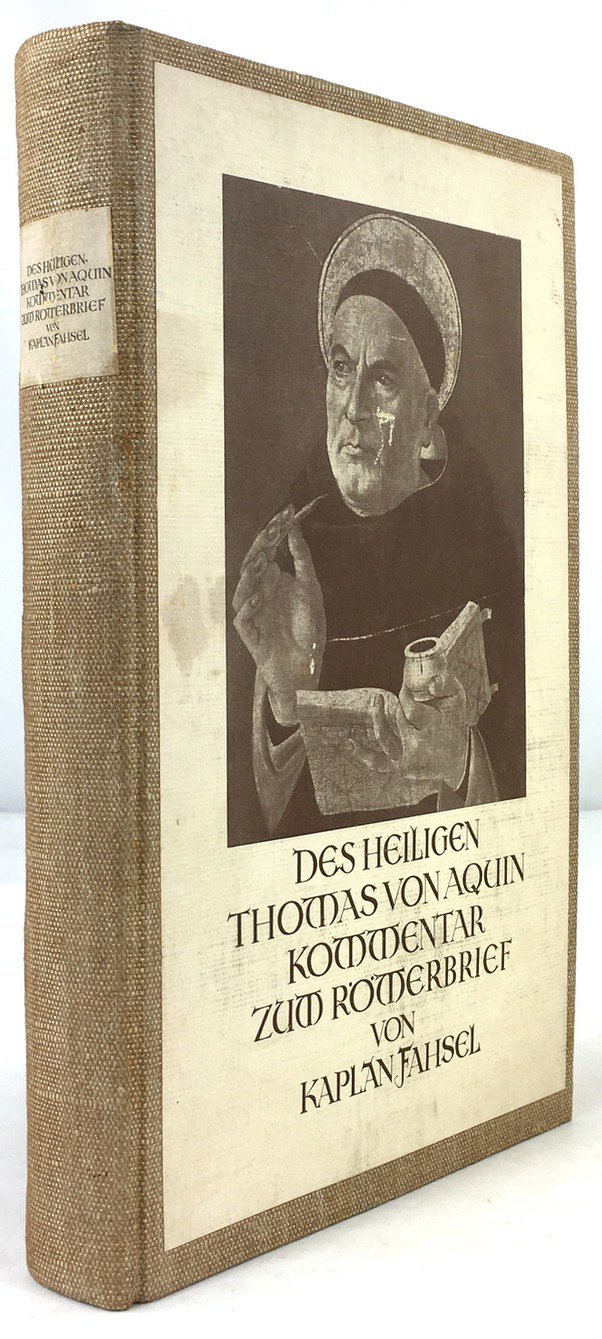 Abbildung von "Des Heiligen Thomas von Aquin Kommentar zum Römerbrief. Aus dem Lateinischen zum ersten Mal ins Deutsche übersetzt und herausgegeben von Helmu Fahsel."