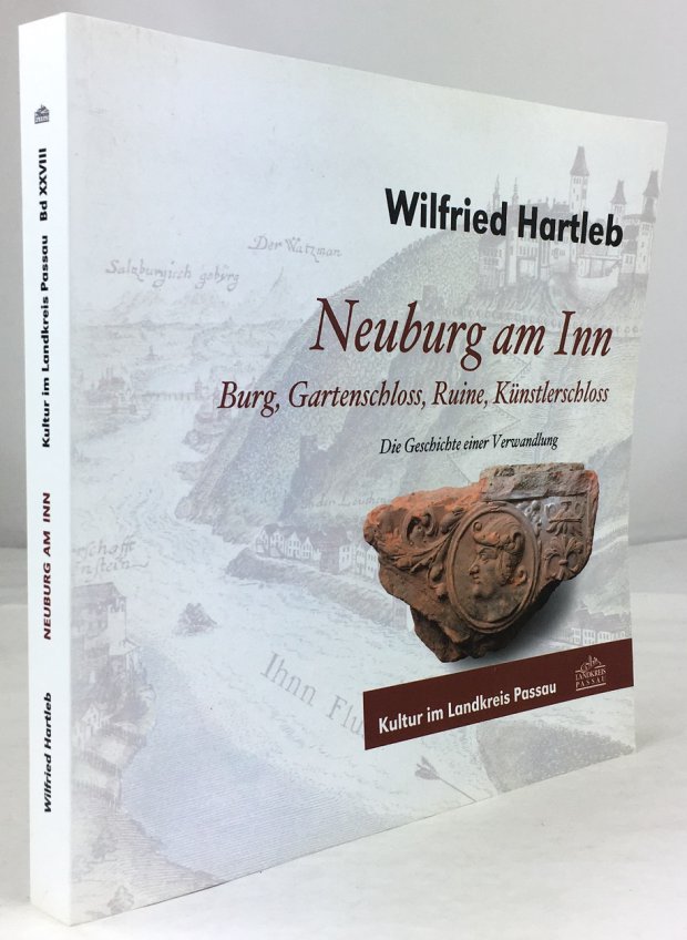 Abbildung von "Neuburg am Inn. Burg, Gartenschloss, Ruine, Künstlerschloss. Die Geschichte einer Verwandlung..."