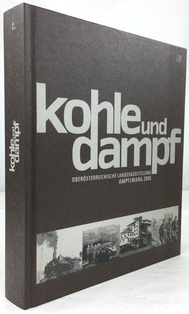 Abbildung von "Kohle und Dampf. Oberösterreichische Landesausstellung Ampflwang 2006."