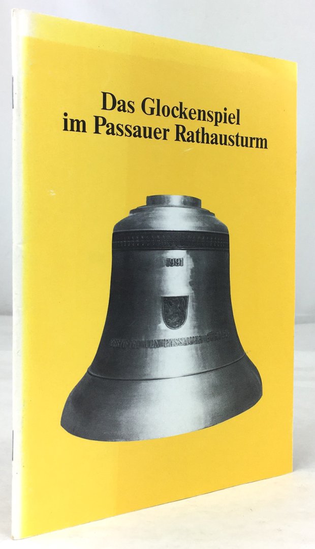 Abbildung von "Das Glockenspiel im Passauer Rathausturm. Festschrift anläßlich der Einweihung des Glockenspiels am 12. Oktober 1991."