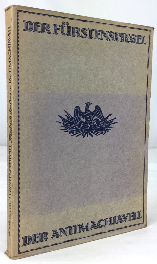 Abbildung von "Der Fürstenspiegel. / Antimachiavell. Aus dem Französischen von Friedrich v. Oppeln-Bronikowski..."