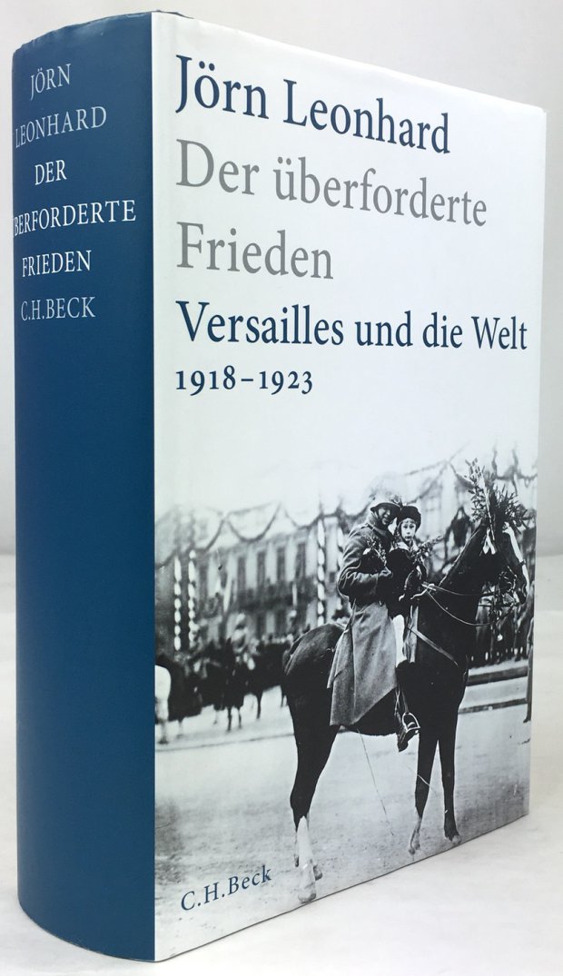 Abbildung von "Der überforderte Frieden. Versailles und die Welt 1918 - 1923. Mit 88 Abbildungen und 15 Karten..."