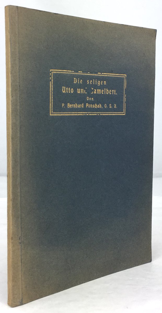 Abbildung von "Die seligen Utto und Gamelbert. Die Geschichte ihrer Verehrung und ihres Lebens. Mit 15 Vollbildern."