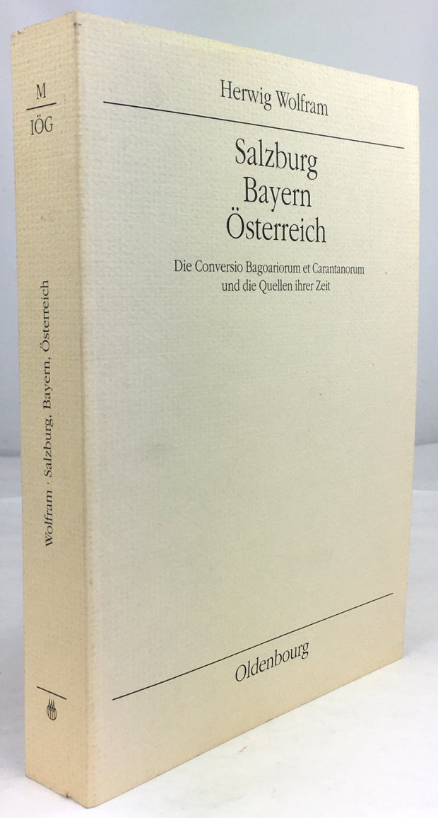 Abbildung von "Salzburg Bayern Österreich. Die Conversio Bagoariorum et Carantanorum und die Quellen ihrer Zeit."