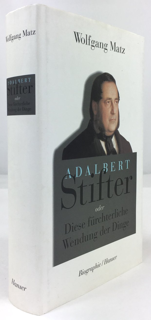 Abbildung von "Adalbert Stifter oder Diese fürchterliche Wendung der Dinge. Biographie."