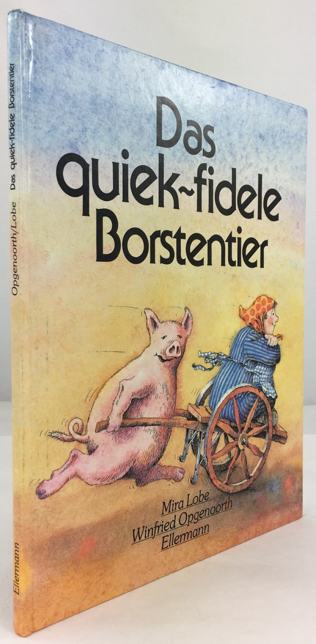 Abbildung von "Das quiek-fidele Borstentier. Eine Geschichte in Versen von Mira Lobe mit Bildern von Winfried Opgenoorth..."