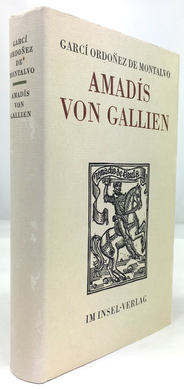 Abbildung von "Amadís von Gallien. Nach Chroniken überarbeitet, erweitert und verbessert durch Garcí Ordonez de Montalvo im Jahre 1508. Ausdem Spanischen übersetzt und mit einem Nachwort versehen von Fritz Rudolf Fries..."