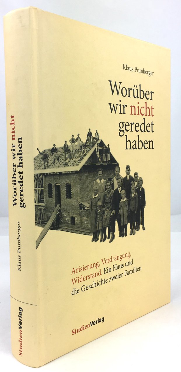 Abbildung von "Worüber wir nicht geredet haben. Arisierung, Verdrängung, Widerstand. Ein Haus und die Geschichte zweier Familien."