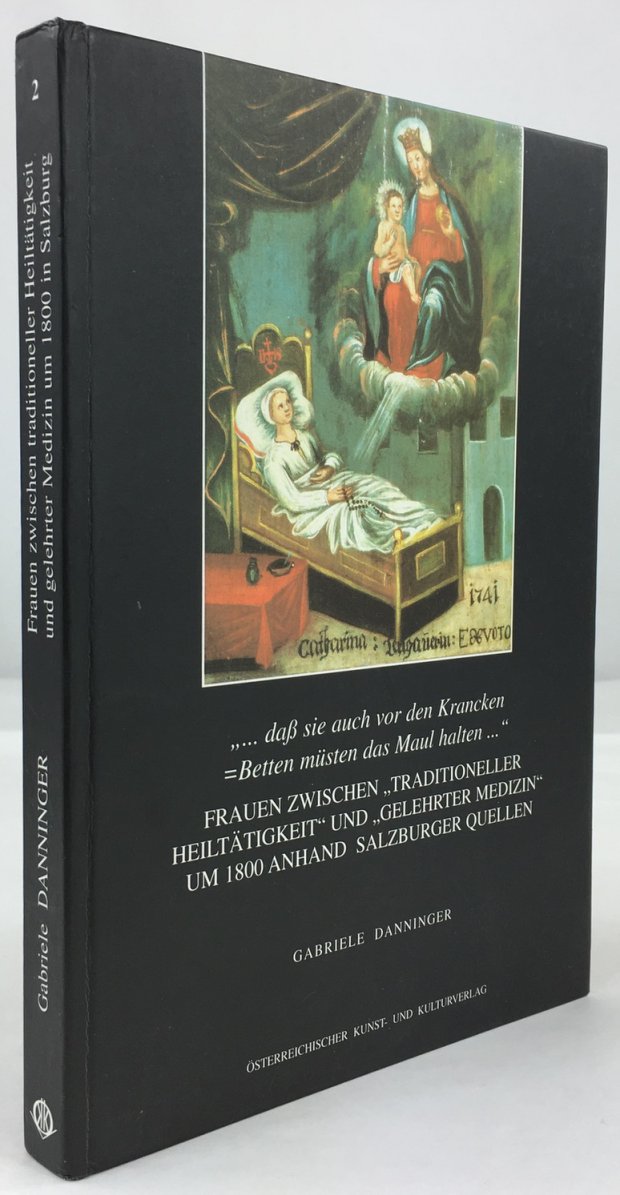 Abbildung von ""... daß sie auch vor den Krancken-Betten müsten das Maul halten ..." Frauen zwischen "Traditioneller Heiltätigkeit" und "Gelehrter Medizin" um 1800 anhand Salzburger Quellen."