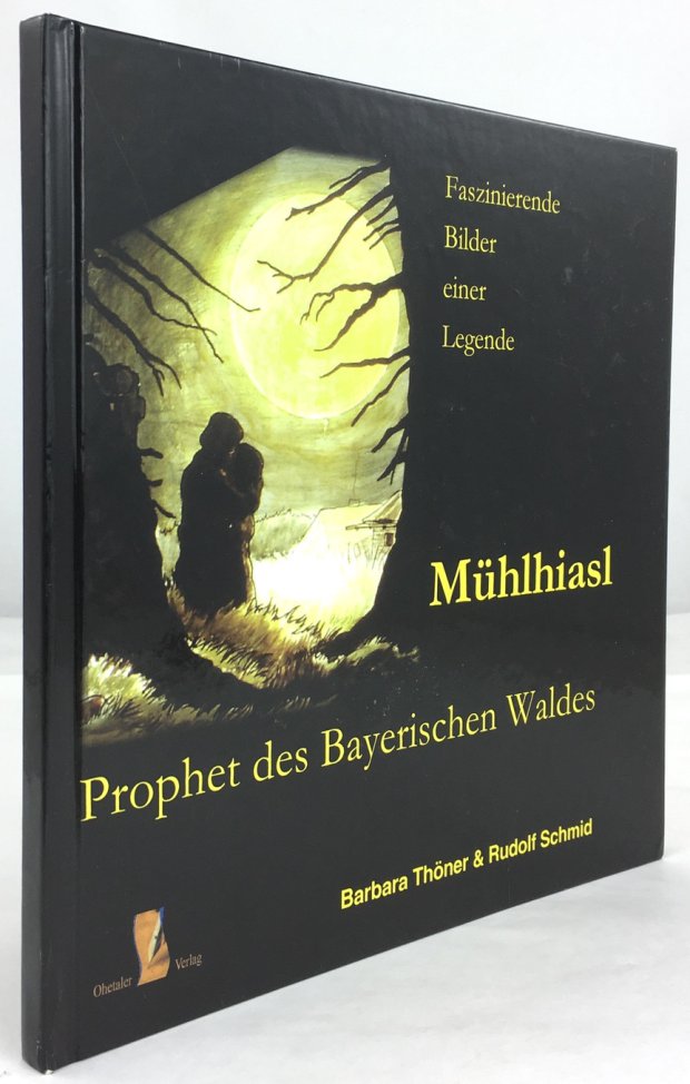 Abbildung von "Mühlhiasl - Prophet des Bayerischen Waldes. Die Visionen des "Sehers von Rabenstein",..."