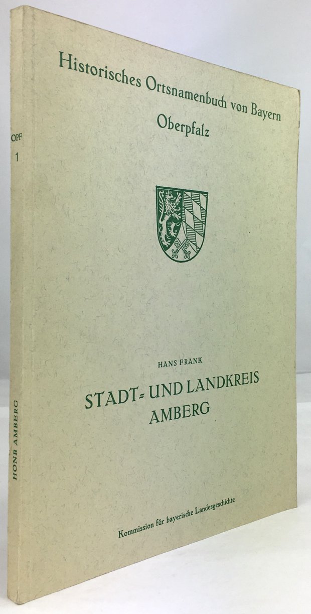 Abbildung von "Stadt- und Landkreis Amberg. (= Historisches Ortsnamenbuch von Bayern, Oberpfalz, Band 1.)"