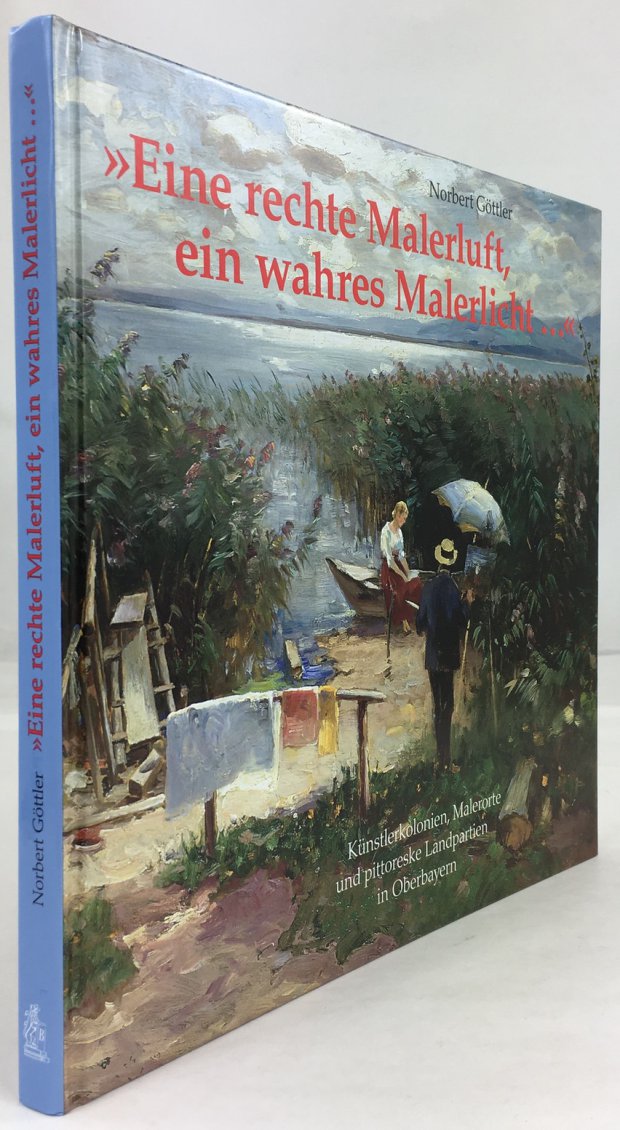 Abbildung von ""Eine rechte Malerluft, ein wahres Malerlicht...". Künstlerkolonien, Malerorte und pittoreske Landpartien in Oberbayern."