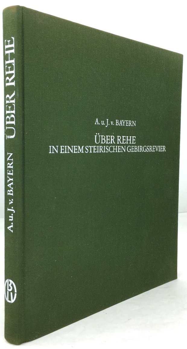 Abbildung von "Über Rehe in einem Steirischen Gebirgsrevier. Ein Beitrag von A. u. J. v. Bayern in Zusammenarbeit mit den Jägern Hans Eisbacher,..."