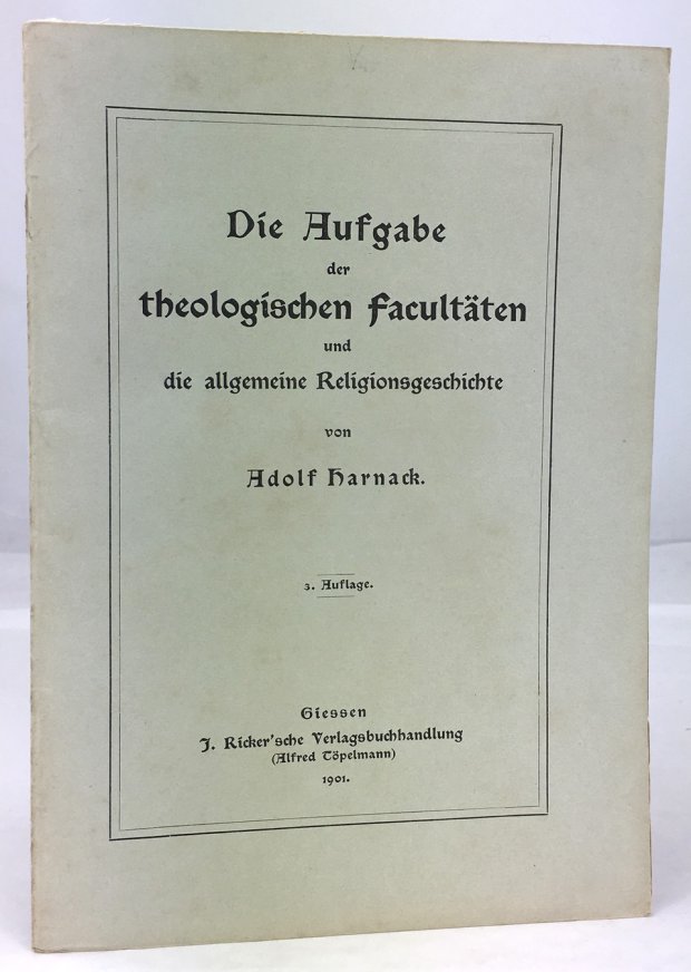 Abbildung von "Die Aufgabe der theologischen Facultäten und die allgemeine Religionsgeschichte. 3. Auflage."