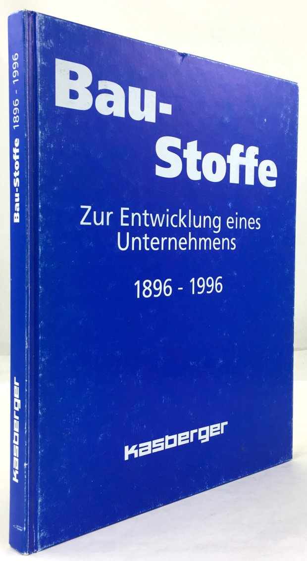 Abbildung von "Baustoffe. Zur Entwicklung eines Unternehmens 1896 - 1996. Eine Dokumentation anläßlich des 100jährigen Bestehens der Kasberger Baustoff GmbH."