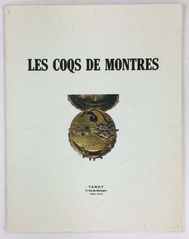 Abbildung von "Les Coqs de Montres de la collection de M. E. Coinon et models de Daniel Marot..."