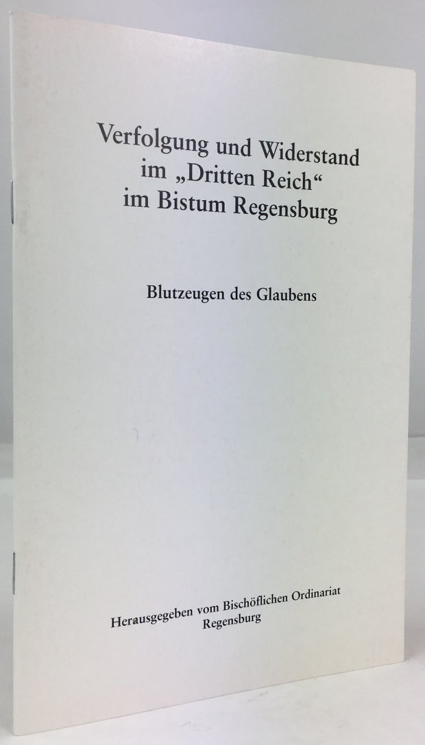 Abbildung von "Verfolgung und Widerstand im "Dritten Reich" im Bistum Regensburg. Blutzeugen des Glaubens."