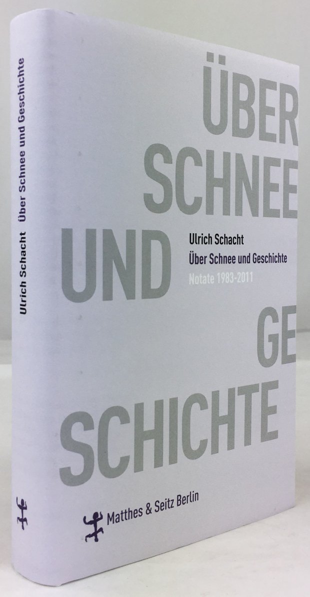 Abbildung von "Über Schnee und Geschichte. Notate 1983 - 2011. Erste Auflage."