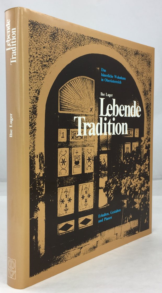 Abbildung von "Lebende Tradition. Das bäuerliche Wohnhaus in Oberösterreich. Erhalten, Gestalten und Planen."