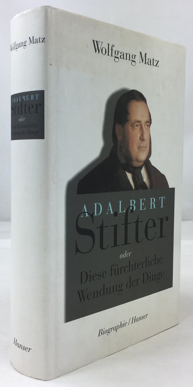 Abbildung von "Adalbert Stifter oder Diese fürchterliche Wendung der Dinge. Biographie."