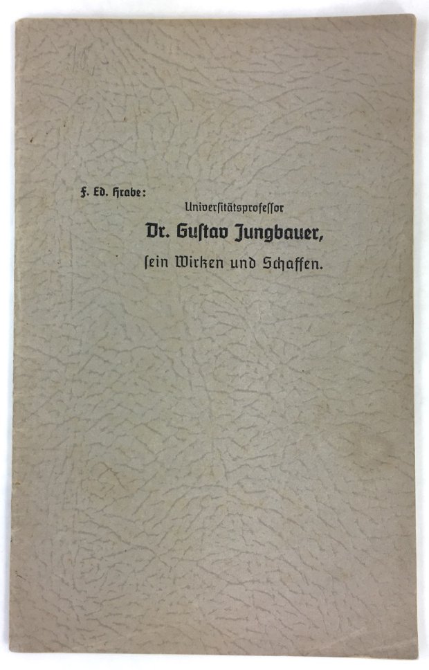 Abbildung von "Universitätsprofessor Dr. Gustav Jungbauer. Sein Wirken und Schaffen."