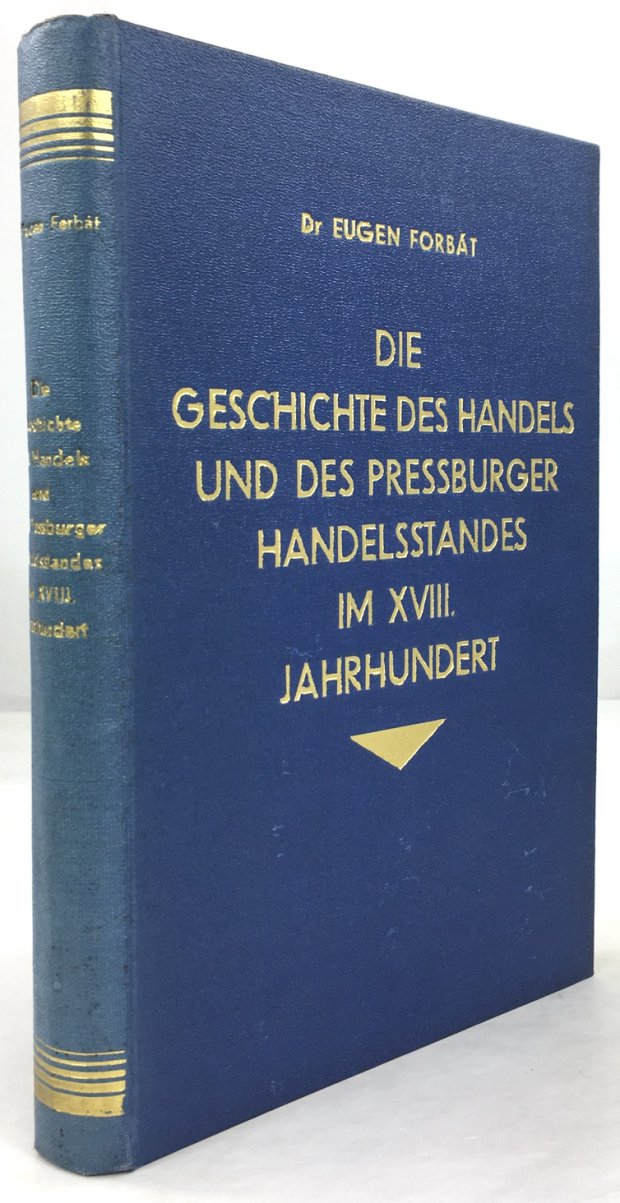 Abbildung von "Die Geschichte des Handels und des Pressburger Handelsstandes im XVIII. Jahrhundert."
