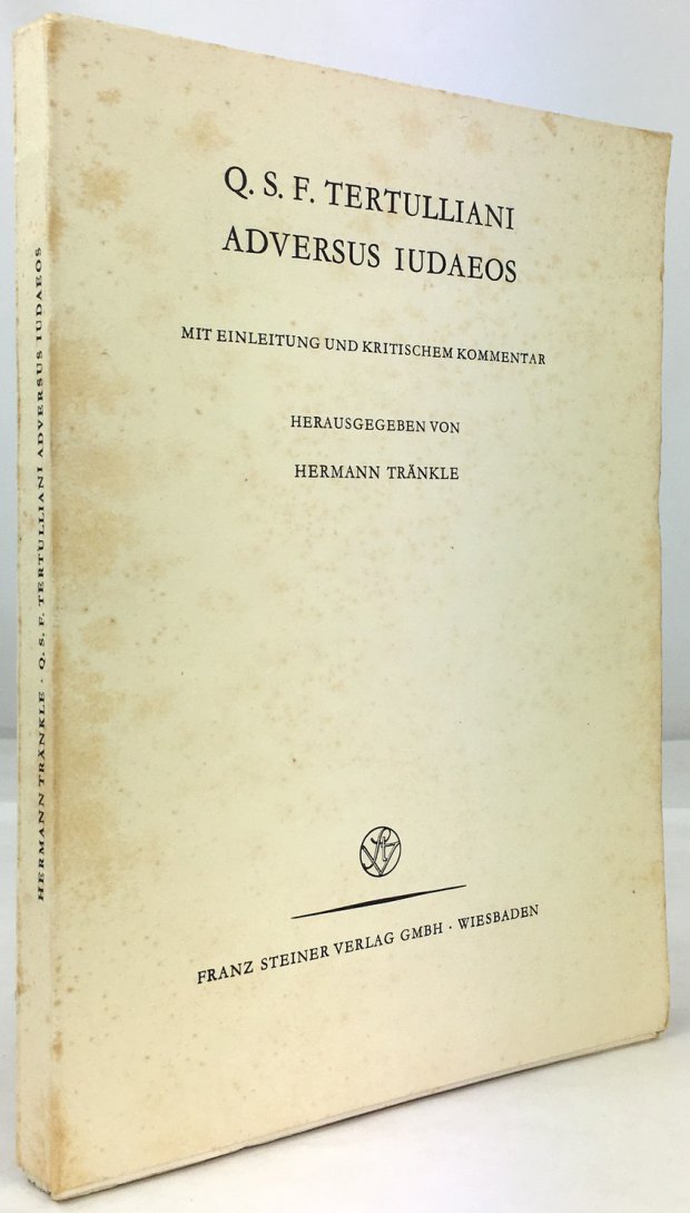 Abbildung von "Q. S. F. Tertulliani Adversus Iudaeos. Mit Einleitung und kritischem Kommentar herausgegeben von Hermann Tränkle."