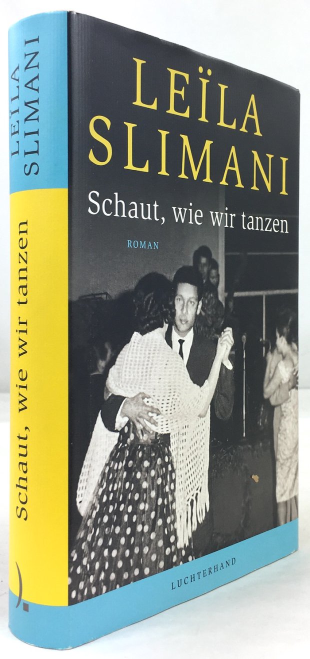 Abbildung von "Schaut, wie wir tanzen. Roman. Aus dem Französischen von Amelie Thoma. 1. Auflage."