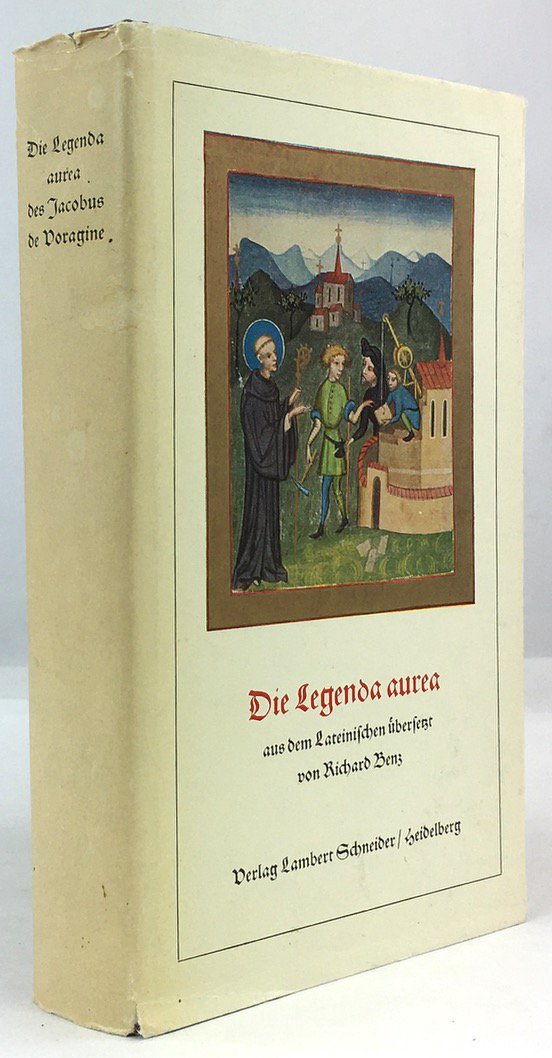 Abbildung von "Die Legenda aurea. Aus dem Lateinischen &uuml;bersetzt von Richard Benz."