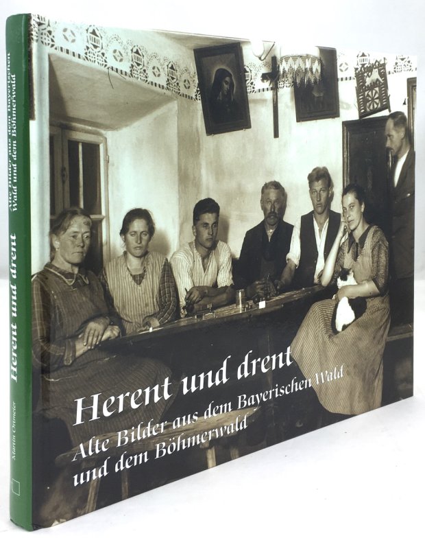 Abbildung von "Herent und drent. Alte Bilder aus dem Bayerischen Wald und dem B&ouml;hmerwald. 2. Aufl."