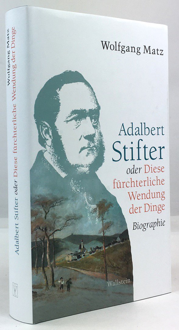 Abbildung von "Adalbert Stifter oder Diese f&uuml;rchterliche Wendung der Dinge. Biographie."