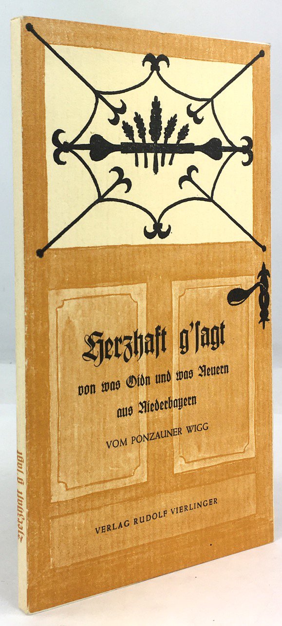 Abbildung von "Herzhaft g'sagt von was Oidn und was Neuern aus Niederbayern..."