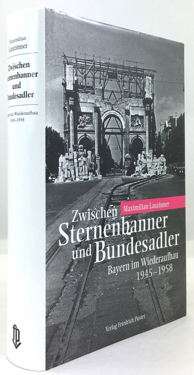 Abbildung von "Zwischen Sternenbanner und Bundesadler. Bayern im Wiederaufbau 1945 - 1958."