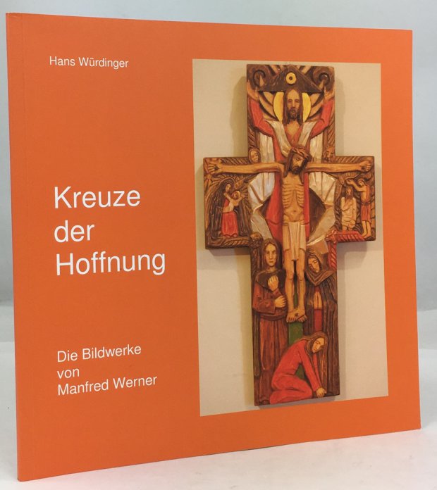 Abbildung von "Kreuze der Hoffnung. Die Bildwerke von Manfred Werner."