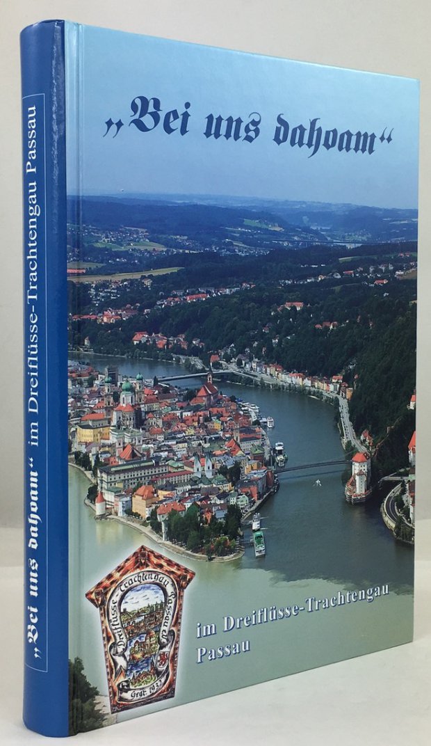 Abbildung von ""Bei uns dahoam" im Dreifl&uuml;sse-Trachtengau Passau. 1932 - 2007. Heimat - Sitt - Tracht - Brauch."