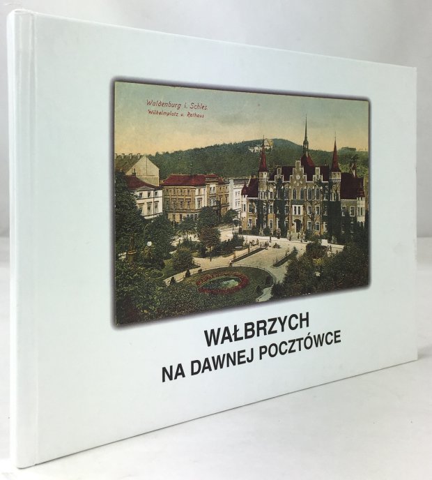 Abbildung von "Walbrzych na Dawnej Pocztowce. / Waldenburg in alten Ansichtskarten. Aus der Sammlung des Bezirksmuseums in Waldenburg..."