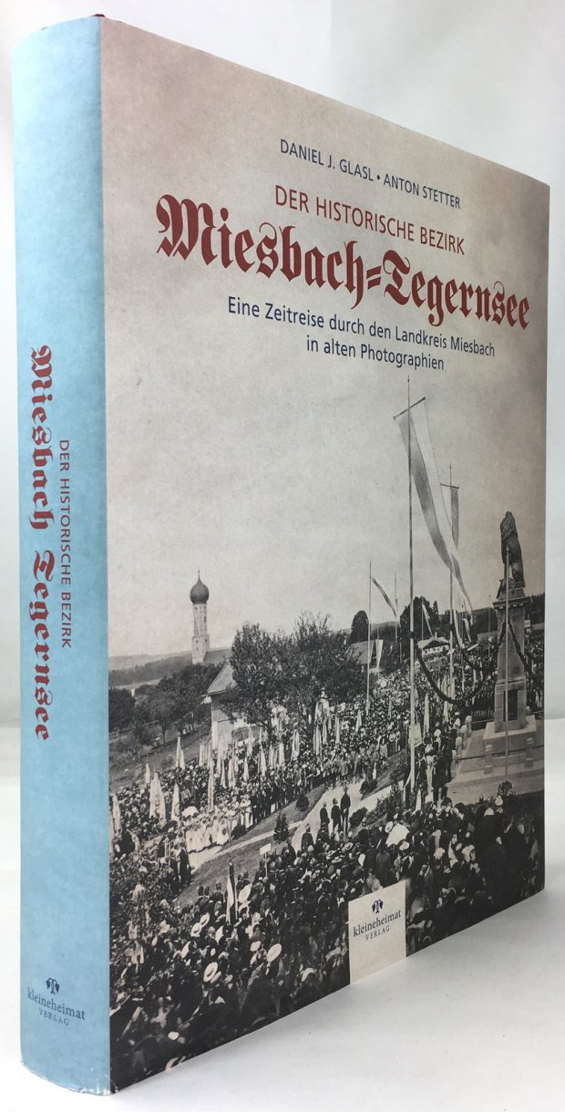 Abbildung von "Der historische Bezirk Miesbach - Tegernsee. Eine Zeitreise durch den Landkreis Miesbach in alten Photographien..."