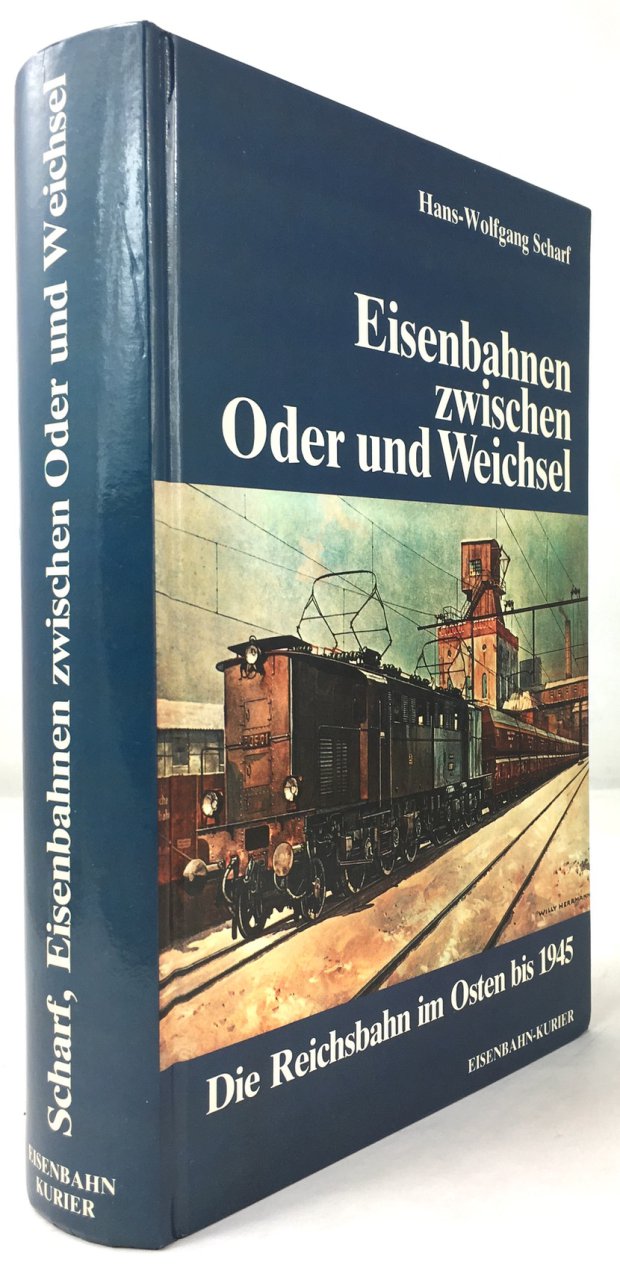 Abbildung von "Eisenbahnen zwischen Oder und Weichsel. (Zus&auml;tzlicher Deckeltitel: Die Reichsbahn im Osten bis 1945.)"
