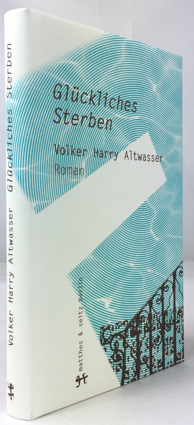 Abbildung von "Gl&uuml;ckliches Sterben. Volker Harry Altwassers Roman &uuml;ber Bruno Franks Bericht,..."