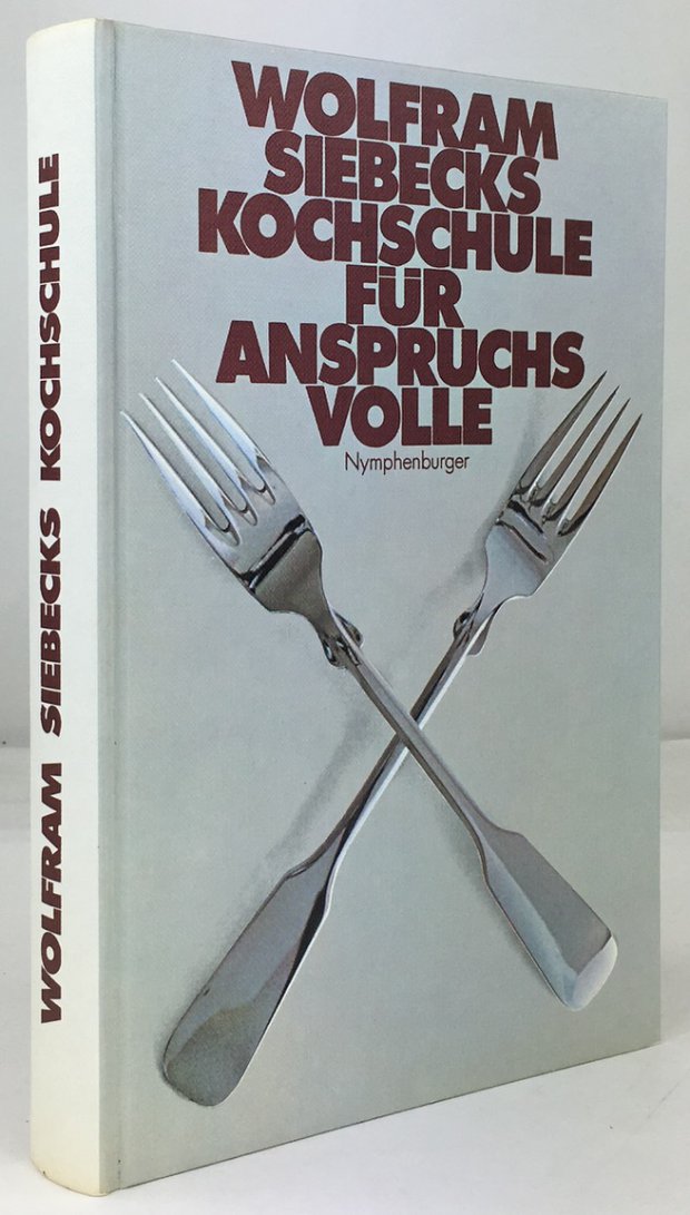Abbildung von "Wolfram Siebecks Kochschule für Anspruchsvolle."