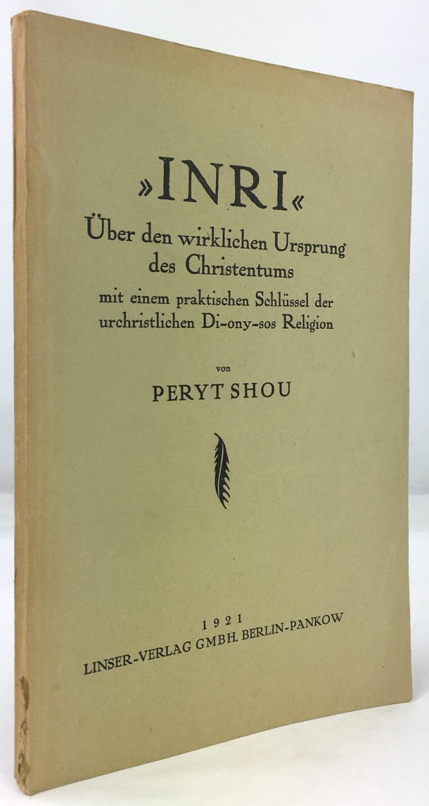 Abbildung von ""Inri". &Uuml;ber den wirklichen Ursprung des Christentums mit einem praktischen Schl&uuml;ssel der urchristlichen Di-ony-sos Religion."