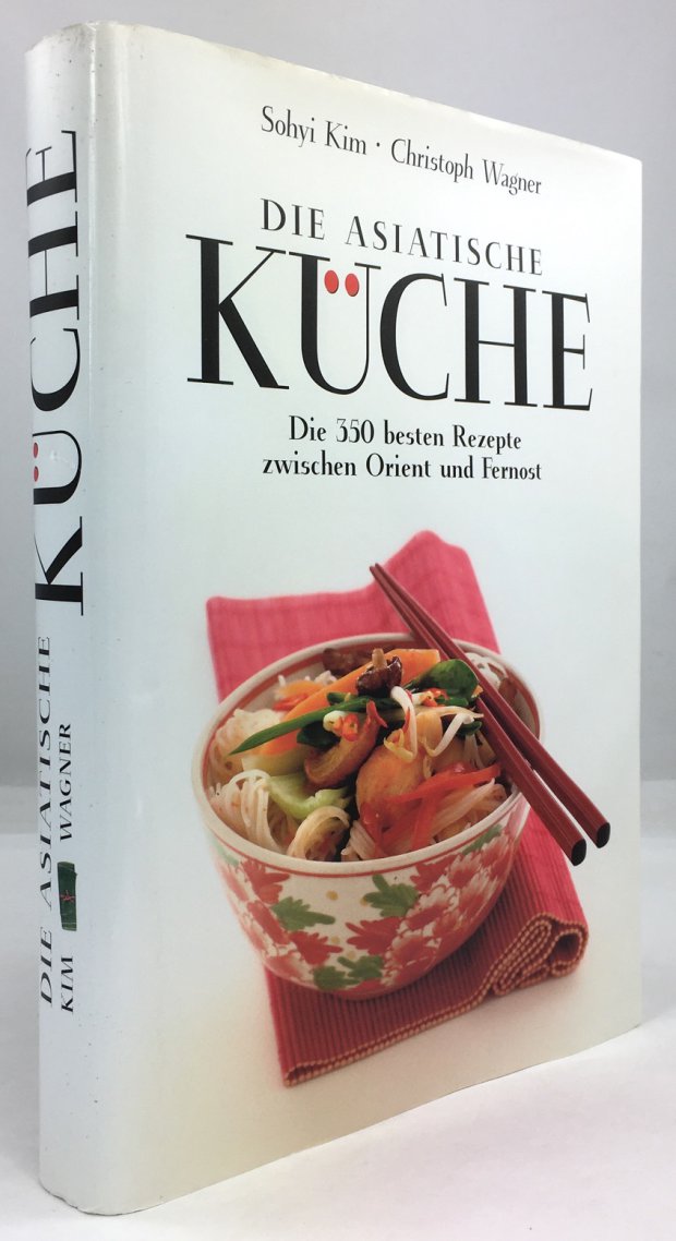 Abbildung von "Die asiatische K&uuml;che. Die 350 besten Rezepte zwischen Orient und Fernost..."